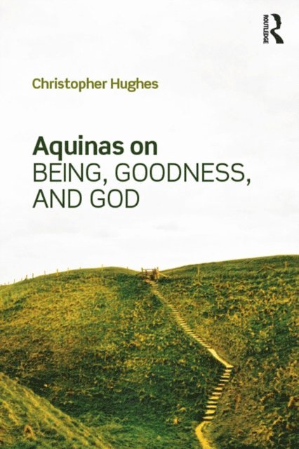 Christopher Hughes - Aquinas on Being, Goodness, and God, E-bok. Tillgänglighet: Lägg i varukorg