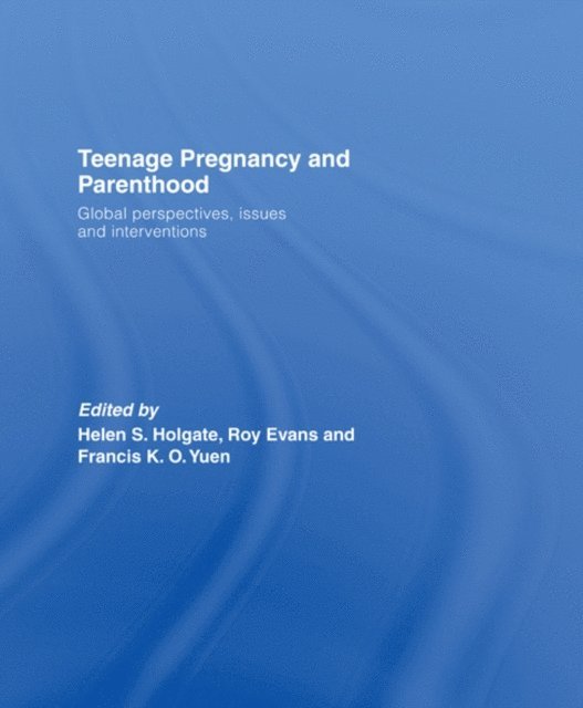 Francis K.O. Yuen, Roy Evans, Helen Holgate - Teenage Pregnancy and Parenthood, E-bok