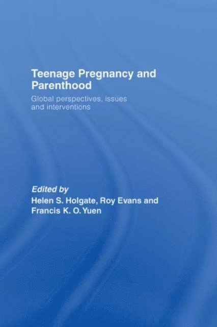 Francis K.O. Yuen, Roy Evans, Helen Holgate - Teenage Pregnancy and Parenthood, E-bok