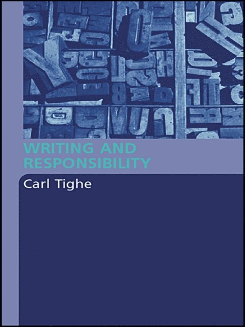 Carl Tighe - Writing and Responsibility, E-bok