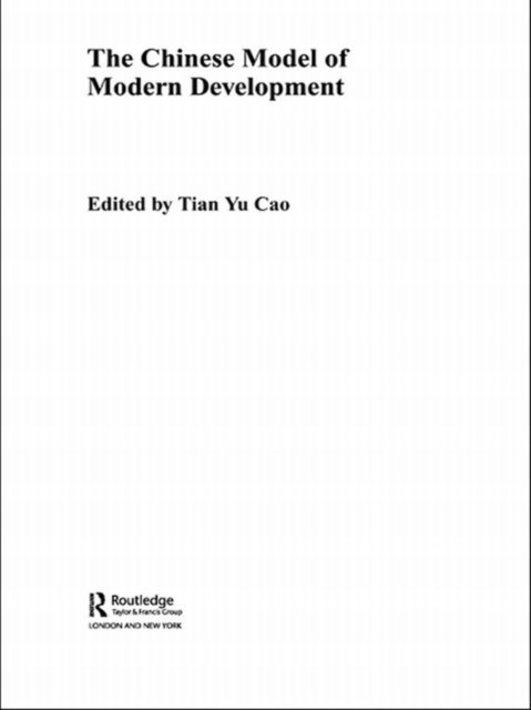 Tian Yu Cao - Chinese Model of Modern Development, E-bok