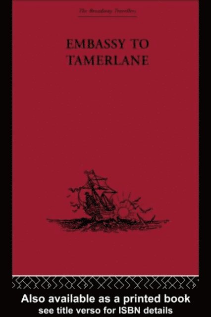 Clavijo - Embassy to Tamerlane, E-bok