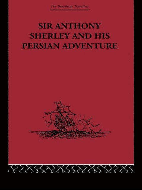 E. Denison Ross - Sir Anthony Sherley and his Persian Adventure, E-bok