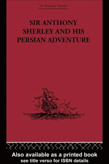 E. Denison Ross - Sir Anthony Sherley and his Persian Adventure, E-bok