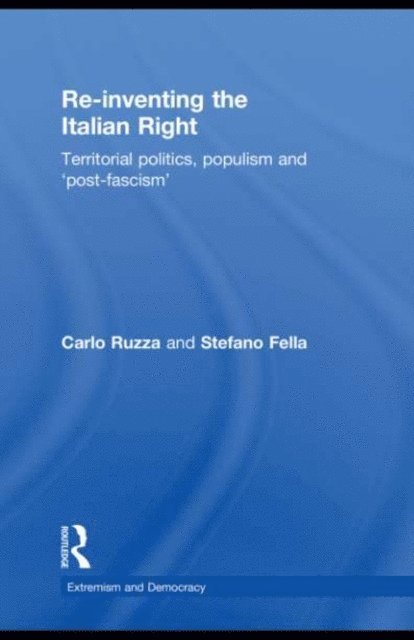 Carlo Ruzza, Stefano Fella - Re-inventing the Italian Right, E-bok