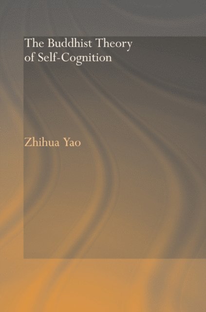 Zhihua Yao - Buddhist Theory of Self-Cognition, E-bok