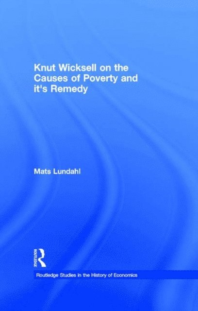 Mats Lundahl - Knut Wicksell on the Causes of Poverty and its Remedy, E-bok