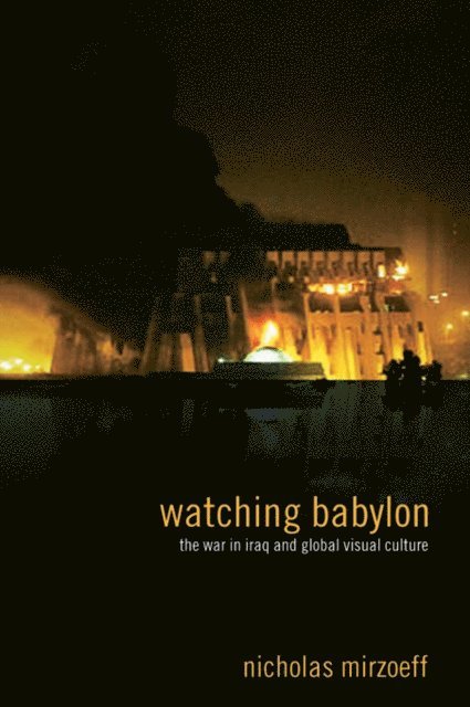 Nicholas Mirzoeff - Watching Babylon, E-bok