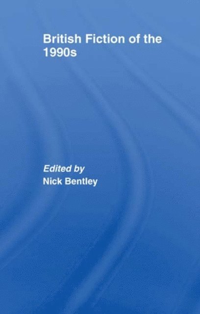 Nick Bentley - British Fiction of the 1990s, E-bok