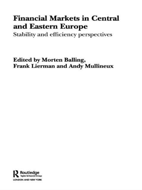 Andy Mullineux, Frank Lierman, Morten Balling - Financial Markets in Central and Eastern Europe, E-bok