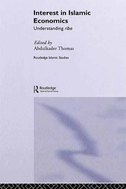 Abdulkader Thomas - Interest in Islamic Economics, E-bok