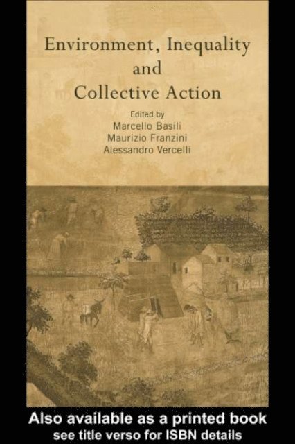 Alessandro Vercelli, Maurizio Franzini, Marcello Basili - Environment, Inequality and Collective Action, E-bok