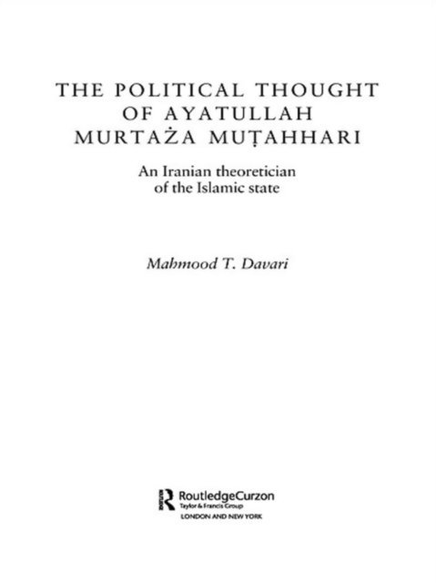 Mahmood T. Davari - Political Thought of Ayatollah Murtaza Mutahhari, E-bok