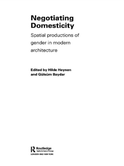 Gulsum Baydar, Hilde Heynen - Negotiating Domesticity, E-bok
