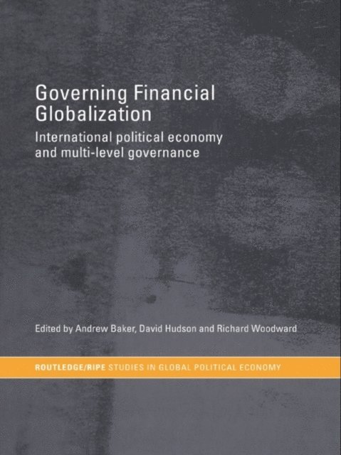 Richard Woodward, David Hudson, Andrew Baker - Governing Financial Globalization, E-bok