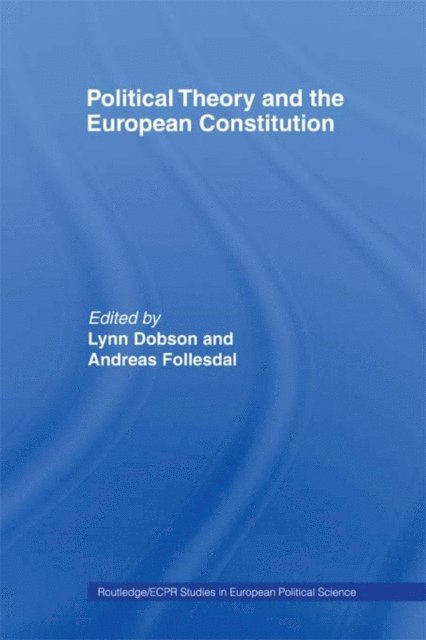 Andreas Follesdal, Lynn Dobson - Political Theory and the European Constitution, E-bok