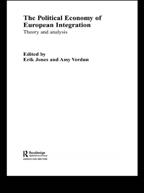 Amy Verdun, Erik Jones - Political Economy of European Integration, E-bok