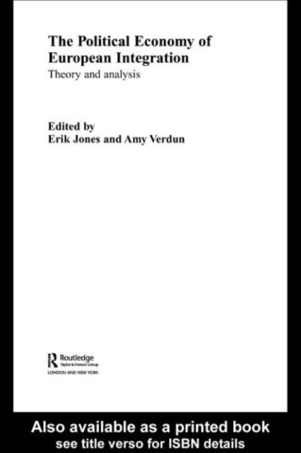 Amy Verdun, Erik Jones - Political Economy of European Integration, E-bok