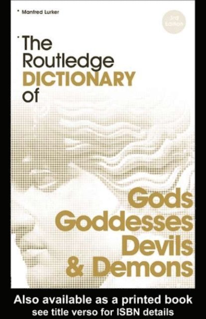 Manfred Lurker - Routledge Dictionary of Gods and Goddesses, Devils and Demons, E-bok
