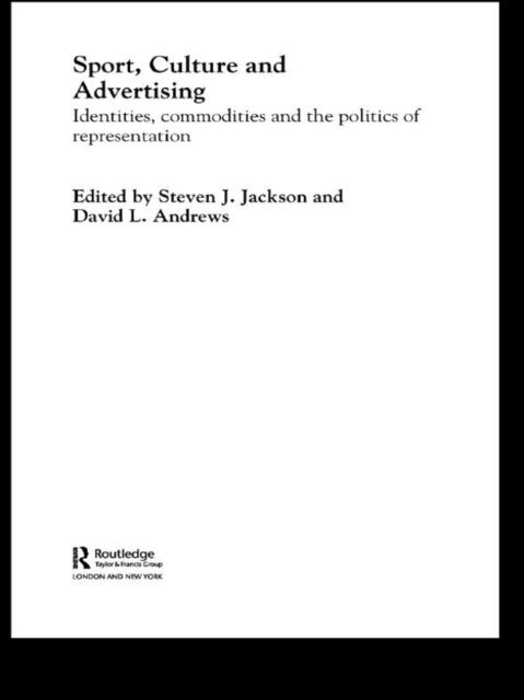 David L. Andrews, Steven J. Jackson - Sport, Culture and Advertising, E-bok