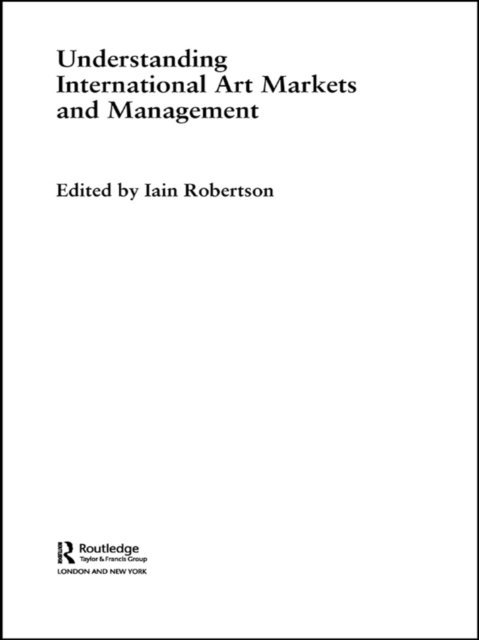 Iain Robertson - Understanding International Art Markets and Management, E-bok