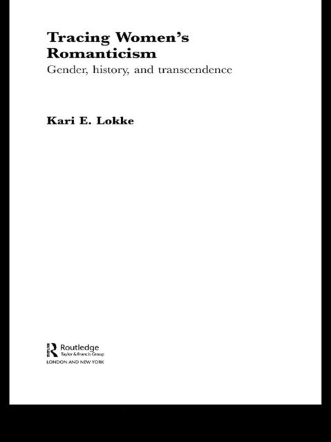 Kari E. Lokke - Tracing Women's Romanticism, E-bok