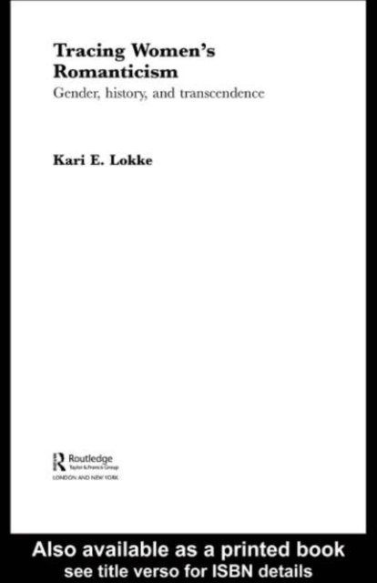 Kari E. Lokke - Tracing Women's Romanticism, E-bok