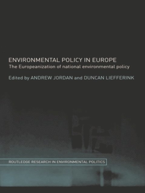 Duncan Liefferink, Andrew J. Jordan - Environmental Policy in Europe, E-bok