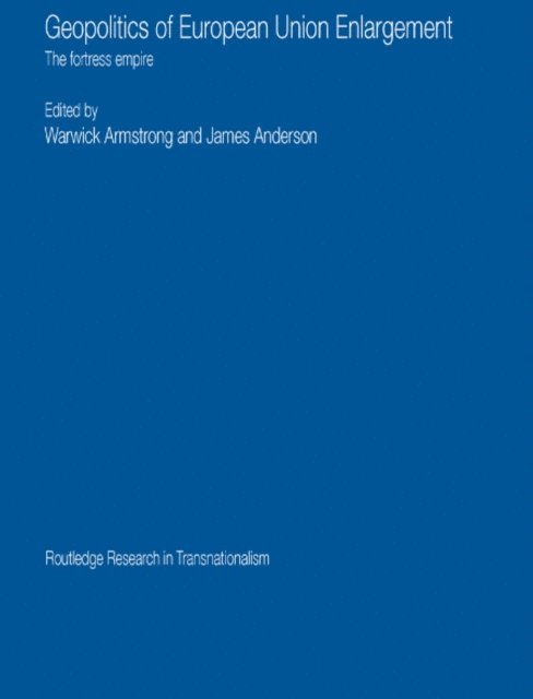 James Anderson, Warwick Armstrong - Geopolitics of European Union Enlargement, E-bok