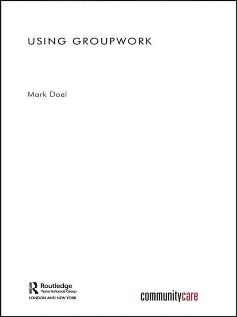 Mark Doel - Using Groupwork, E-bok