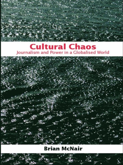 Brian McNair - Cultural Chaos, E-bok