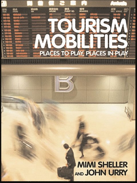 John Urry, Mimi Sheller - Tourism Mobilities, E-bok