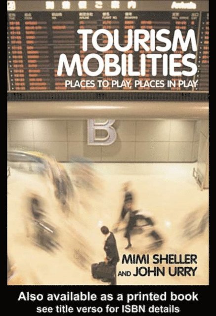 John Urry, Mimi Sheller - Tourism Mobilities, E-bok