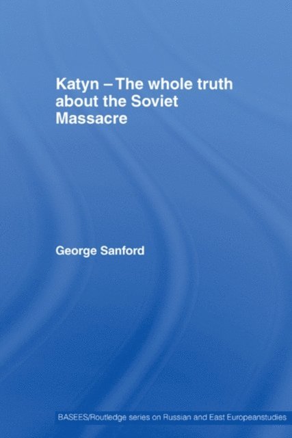 George Sanford - Katyn and the Soviet Massacre of 1940, E-bok