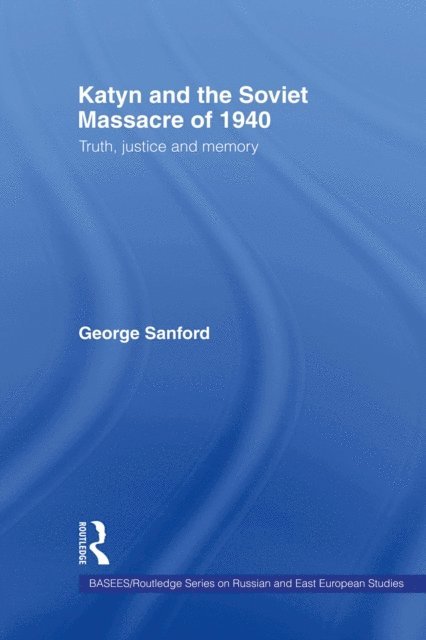 George Sanford - Katyn and the Soviet Massacre of 1940, E-bok