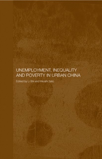 Shi Li, Hiroshi Sato - Unemployment, Inequality and Poverty in Urban China, E-bok