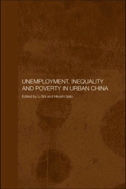Shi Li, Hiroshi Sato - Unemployment, Inequality and Poverty in Urban China, E-bok