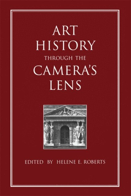 Helene E. Roberts - Art History Through the Camera's Lens, E-bok