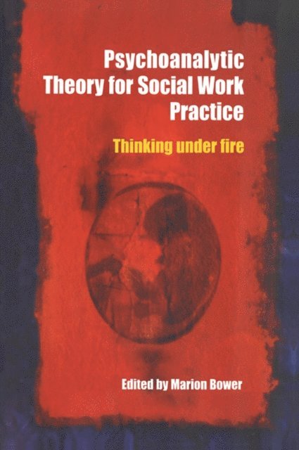 Marion Bower - Psychoanalytic Theory for Social Work Practice, E-bok