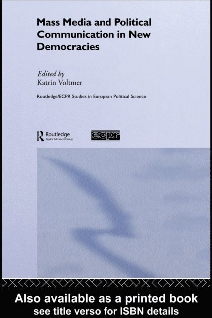 Katrin Voltmer - Mass Media and Political Communication in New Democracies, E-bok