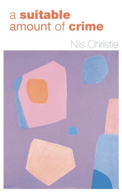 Nils Christie - Suitable Amount of Crime, E-bok