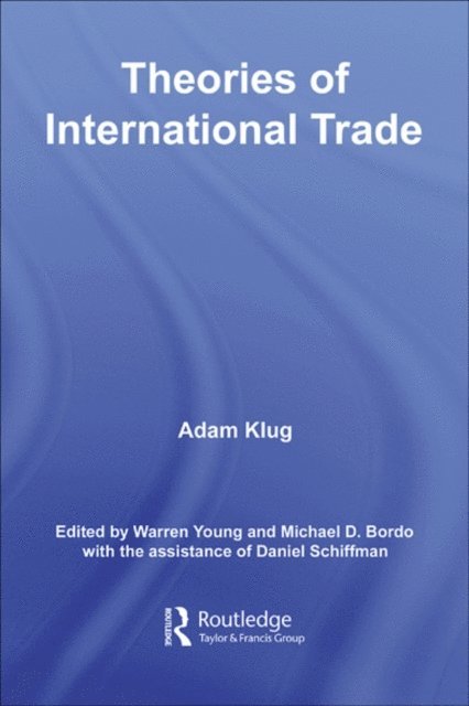 Adam Klug, Michael Bordo - Theories of International Trade, E-bok