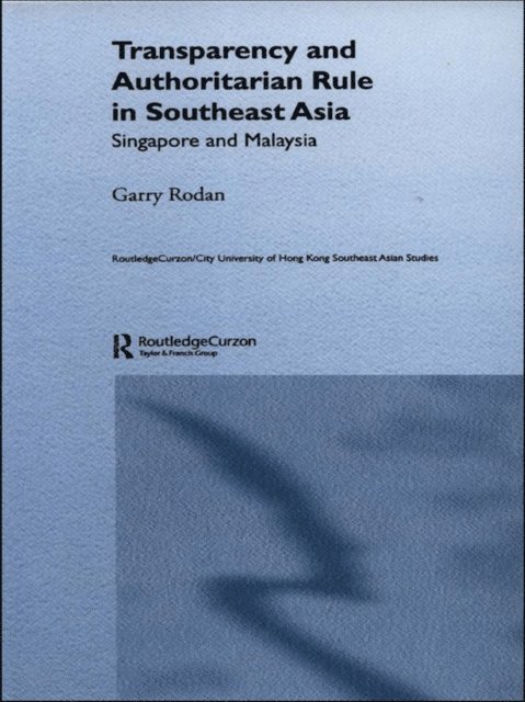 Garry Rodan - Transparency and Authoritarian Rule in Southeast Asia, E-bok