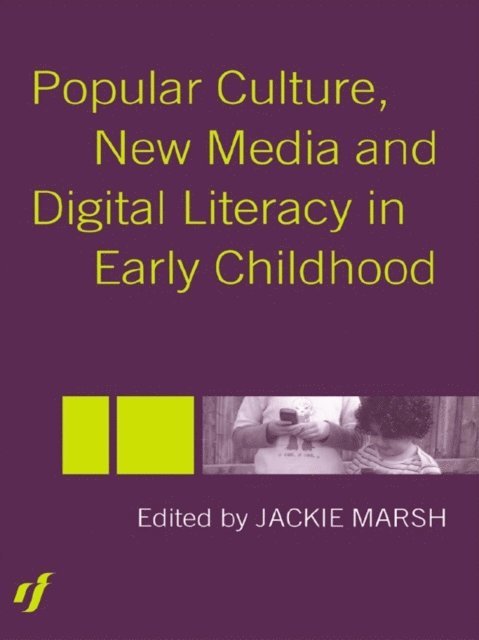 Jackie Marsh - Popular Culture, New Media and Digital Literacy in Early Childhood, E-bok