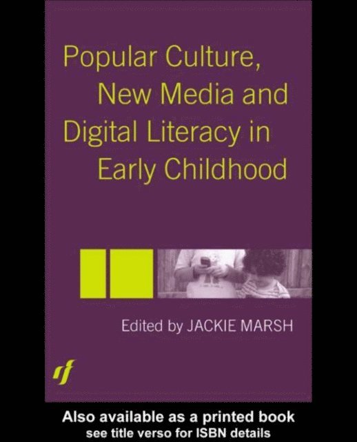 Jackie Marsh - Popular Culture, New Media and Digital Literacy in Early Childhood, E-bok