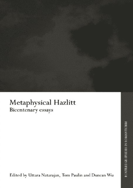 Duncan Wu, Tom Paulin, Uttara Natarajan - Metaphysical Hazlitt, E-bok