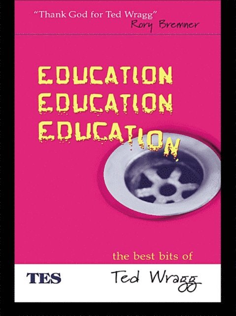 E. C. Wragg - Education, Education, Education, E-bok