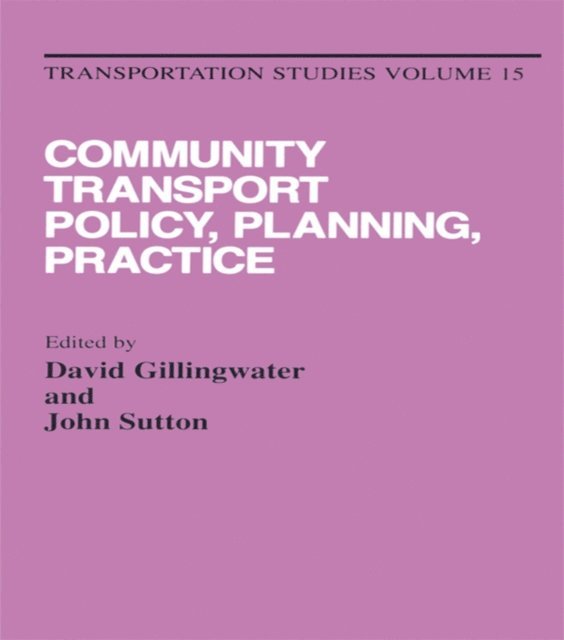 J. Sutton, D. Gillingwater - Community Transport: Policy, Planning and Practice, E-bok