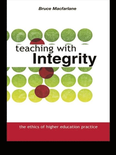 Bruce Macfarlane - Teaching with Integrity, E-bok