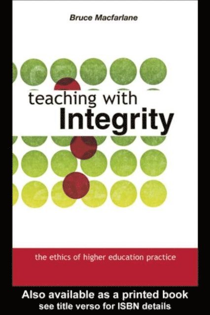 Bruce Macfarlane - Teaching with Integrity, E-bok
